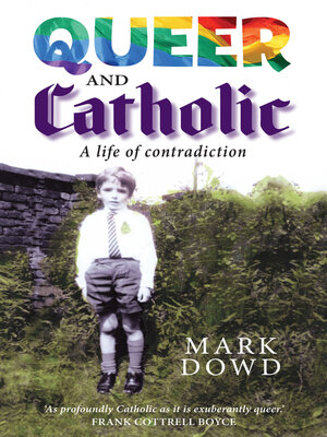 cover image of Queer and Catholic: a life of contradiction